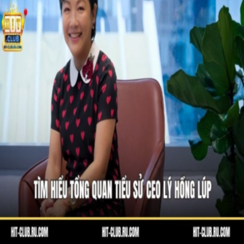 CEO Lý Hồng Lúp : ceolhluphitclub