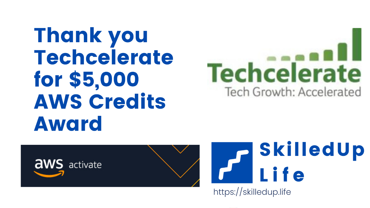 SkilledUp Life gets $5,000 AWS Credits from @techcelerate : SkilledUp Life : SkilledUpLife