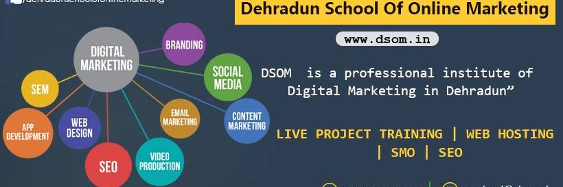 Join DSOM (Dehradun School of Online Marketing) offers an Advance Digital Marketing course & training Program for who want to learn Digital Marketing Course